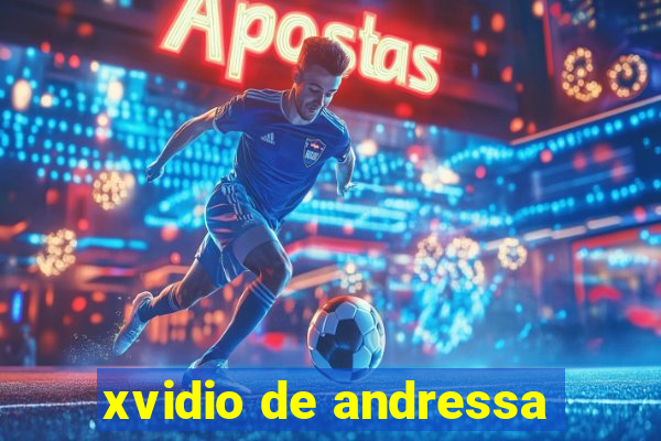 xvidio de andressa